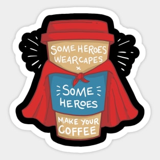 Coffee Superhero T-Shirt and Gift - Some Heroes wear Capes - Some Heroes make your Coffee Sticker